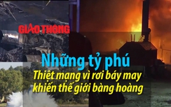 Video: Những tỷ phú chết vì rơi báy may khiến thế giới bàng hoàng