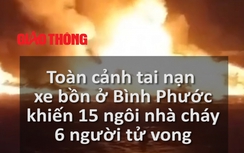 Video: Xe bồn lật gây cháy lớn, 6 người chết xảy ra thế nào?