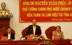 Thủ tướng Nguyễn Xuân Phúc: Gia Lai cần khát vọng mạnh mẽ