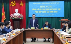 Quy chế phối hợp giữa Công đoàn Xây dựng Việt Nam với Bộ Xây dựng đạt nhiều kết quả tích cực