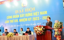 Công đoàn Xây dựng Việt Nam: Tổ chức Đại hội lần thứ XIV nhiệm kỳ 2023- 2028