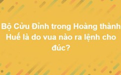 Trắc nghiệm: Làm câu đầu tưởng ngon, hóa ra trọn bộ câu hỏi này không dễ ăn điểm