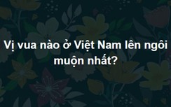 Trắc nghiệm: Trọn bộ câu hỏi khó "nhức nhối" khiến mọi người đau đầu tìm đáp án