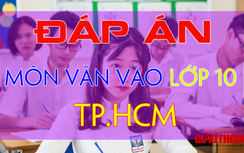 Đáp án đề thi tuyển sinh lớp 10 năm 2019 môn Ngữ văn ở TP.HCM