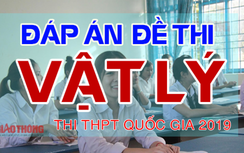 Đáp án đề thi môn Vật lý THPT quốc gia 2019 Full tất cả mã đề