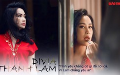 Diva Thanh Lam: "Tình yêu chẳng có gì để nói cả. Vì Lam chẳng yêu ai"