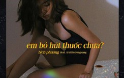 Bích Phương - "Em bỏ hút thuốc chưa" có gì lại làm "điên đảo" dân mạng?