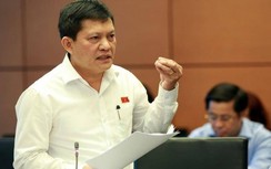 Sẽ trình Quốc hội bãi nhiệm đại biểu Phạm Phú Quốc