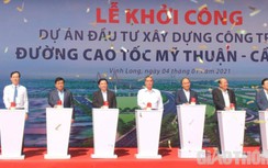 Khởi công cao tốc Mỹ Thuận - Cần Thơ, mở đại lộ về Tây Đô