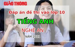 Đáp án đề thi vào lớp 10 môn Tiếng Anh tỉnh Nghệ An năm 2021