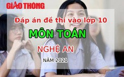 Đáp án đề thi vào lớp 10 môn Toán tỉnh Nghệ An năm 2021