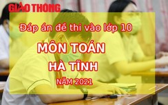 Đáp án đề thi vào lớp 10 môn Toán tỉnh Hà Tĩnh năm 2021