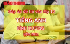 Đáp án đề thi vào lớp 10 môn Tiếng Anh tỉnh Bình Dương năm 2021