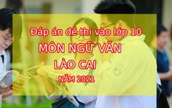 Đáp án đề thi vào lớp 10 môn Ngữ Văn tỉnh Lào Cai năm 2021