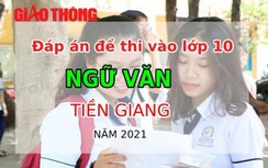 Đáp án đề thi vào lớp 10 môn Ngữ văn tỉnh Tiền Giang năm 2021