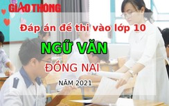 Đáp án đề thi tuyển sinh lớp 10 môn Ngữ văn tỉnh Đồng Nai năm 2021