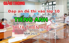 Đáp án đề thi vào lớp 10 môn Tiếng Anh tỉnh Thừa Thiên Huế năm 2021