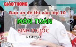 Đáp án đề thi vào lớp 10 môn Toán tỉnh Bình Phước năm 2021