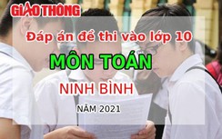 Đáp án đề thi vào lớp 10 môn Toán tỉnh Ninh Bình năm 2021