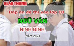 Đáp án đề thi tuyển sinh lớp 10 môn Ngữ văn tỉnh Ninh Bình năm 2021