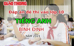 Đáp án đề thi tuyển sinh lớp 10 môn Tiếng Anh tỉnh Bình Định năm 2021