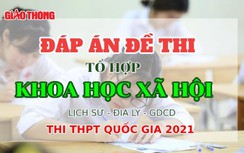 Đáp án đề thi tổ hợp các môn Khoa học xã hội (KHXH) THPT Quốc gia 2021