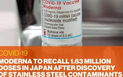 Moderna phải thu hồi 1,63 triệu liều vaccine COVID-19 nhiễm bẩn