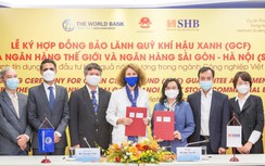 SHB và Ngân hàng Thế giới ký hợp đồng bảo lãnh Quỹ Khí hậu Xanh