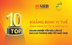 SHB được vinh danh Top 10 DN vốn hóa lớn có báo cáo thường niên tốt nhất