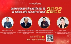 Chuyên gia chia sẻ thông tin mới nhất về chuyển đổi số, thuế năm 2022