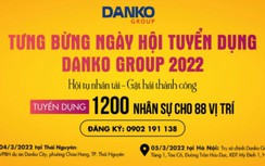Danko Group tuyển dụng 1.200 nhân sự đầu xuân 2022