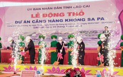 Động thổ Dự án Cảng Hàng không Sa Pa