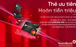 Cùng VietinBank mở thẻ ưu tiên - hoàn tiền lên đến 2 triệu đồng