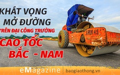 Emagazine: Khát vọng mở đường trên đại công trường cao tốc Bắc - Nam