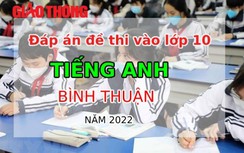 Đáp án đề thi môn Tiếng Anh tuyển sinh lớp 10 tỉnh Bình Thuận năm 2022