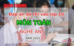 Đáp án đề thi môn Toán tuyển sinh lớp 10 tỉnh Nghệ An năm 2022