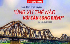 Video: Cầu Long Biên cần một cuộc "đại phẫu", không thể sửa "chắp vá"