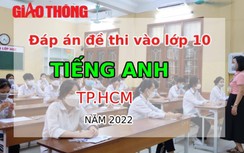 Đáp án đề thi môn Tiếng Anh tuyển sinh lớp 10 TP.HCM năm 2022