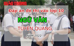 Đáp án đề thi môn Ngữ văn tuyển sinh lớp 10 tỉnh Tuyên Quang năm 2022