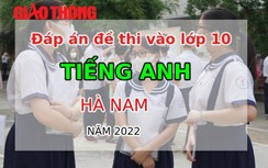 Đáp án đề thi môn Tiếng Anh tuyển sinh lớp 10 tỉnh Hà Nam năm 2022