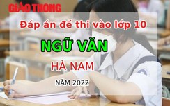 Đáp án đề thi môn Ngữ văn tuyển sinh lớp 10 tỉnh Hà Nam năm 2022