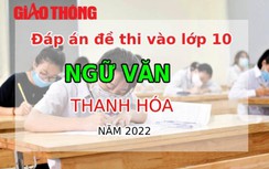 Đáp án đề thi môn Ngữ văn tuyển sinh lớp 10 tỉnh Thanh Hóa năm 2022