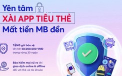 MB kích hoạt gói bảo vệ 50 triệu đồng trong 30 ngày cho khách hàng hiện hữu