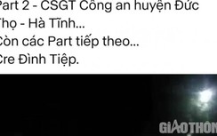 Xác minh thông tin hành động lạ của tổ CSGT ở Hà Tĩnh khi dừng xe kiểm tra