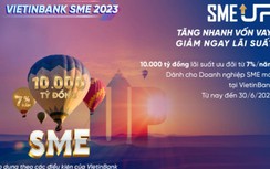 VietinBank tung Gói SME UP 10.000 tỷ đồng ưu đãi lãi suất