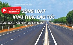Đồng loạt khánh thành cao tốc Mai Sơn - QL45, Phan Thiết - Dầu Giây