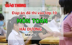 Đáp án đề thi tuyển sinh lớp 10 môn Toán tỉnh Hải Dương năm 2023