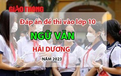 Đáp án đề thi tuyển sinh lớp 10 môn Ngữ văn tỉnh Hải Dương năm 2023