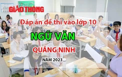 Đáp án đề thi môn Ngữ văn tuyển sinh lớp 10 tỉnh Quảng Ninh 2023