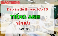 Đáp án đề thi môn Tiếng Anh tuyển sinh lớp 10 tỉnh Yên Bái năm 2023
